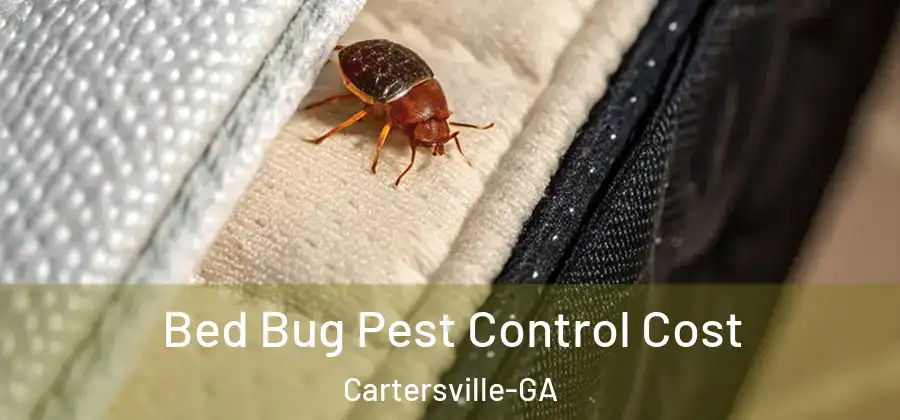  Bed Bug Pest Control Cost Cartersville-GA